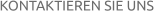 KONTAKTIEREN SIE UNS